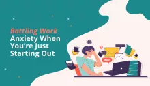 Battling work anxiety when you’re just starting out