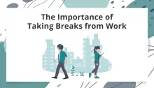 The Importance of Taking Breaks From Work
