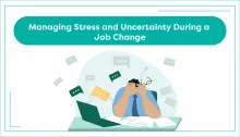 Managing Stress and Uncertainty During a Job Change