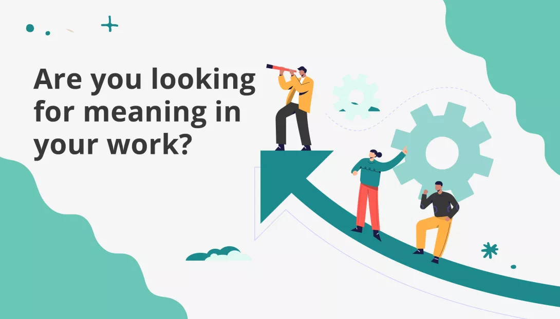 Are you looking for meaning in your work