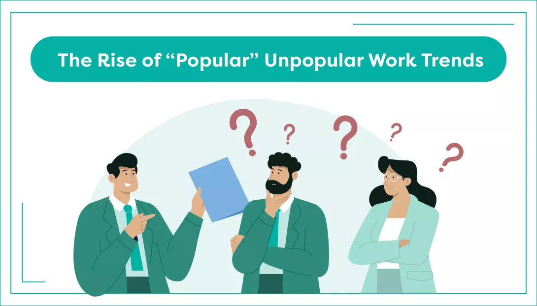 The Rise of “Popular” Unpopular Work Trends